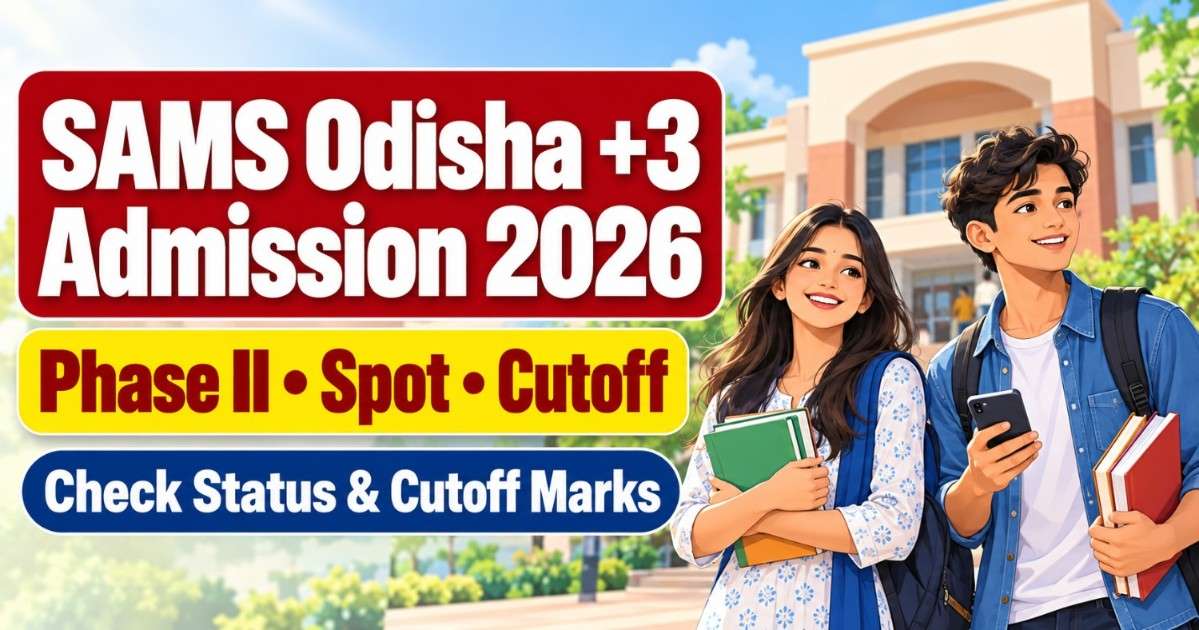 SAMS Odisha +3 Admission 2026 — Phase II, How to Apply, Status & Cutoff