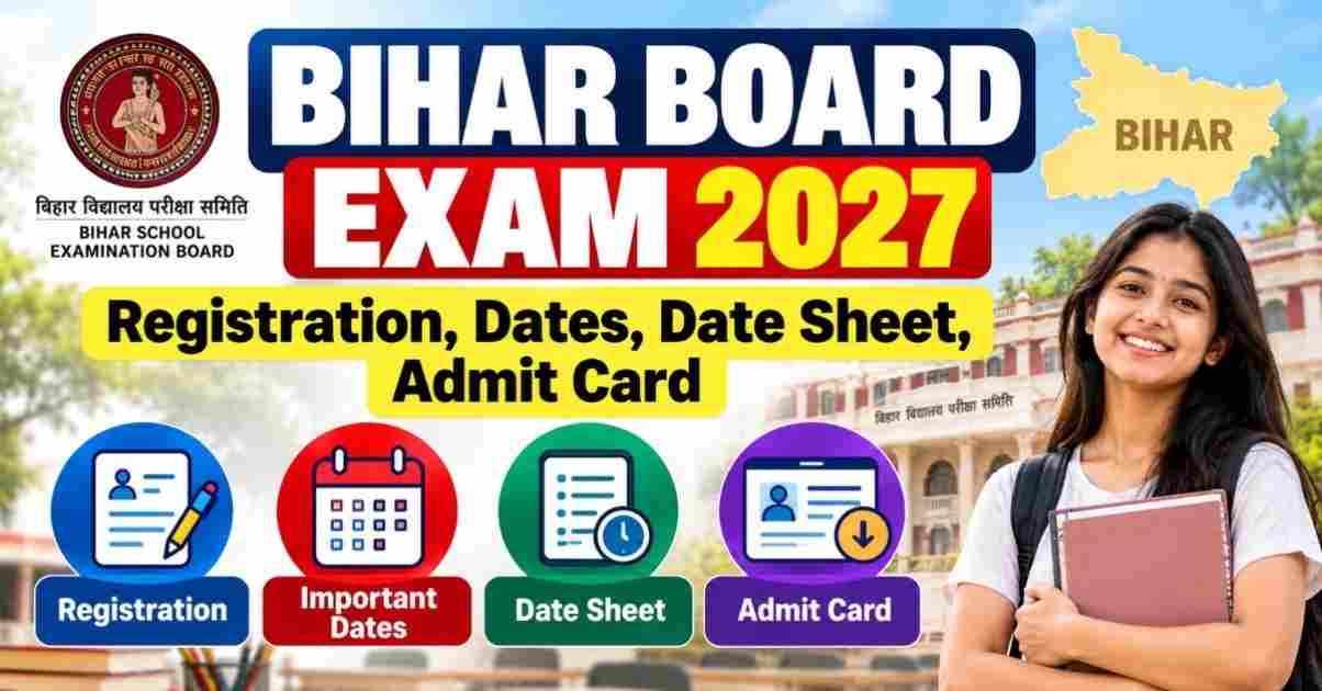 Bihar Board Exam 2027: Registration, Dates, Date Sheet, Admit Card