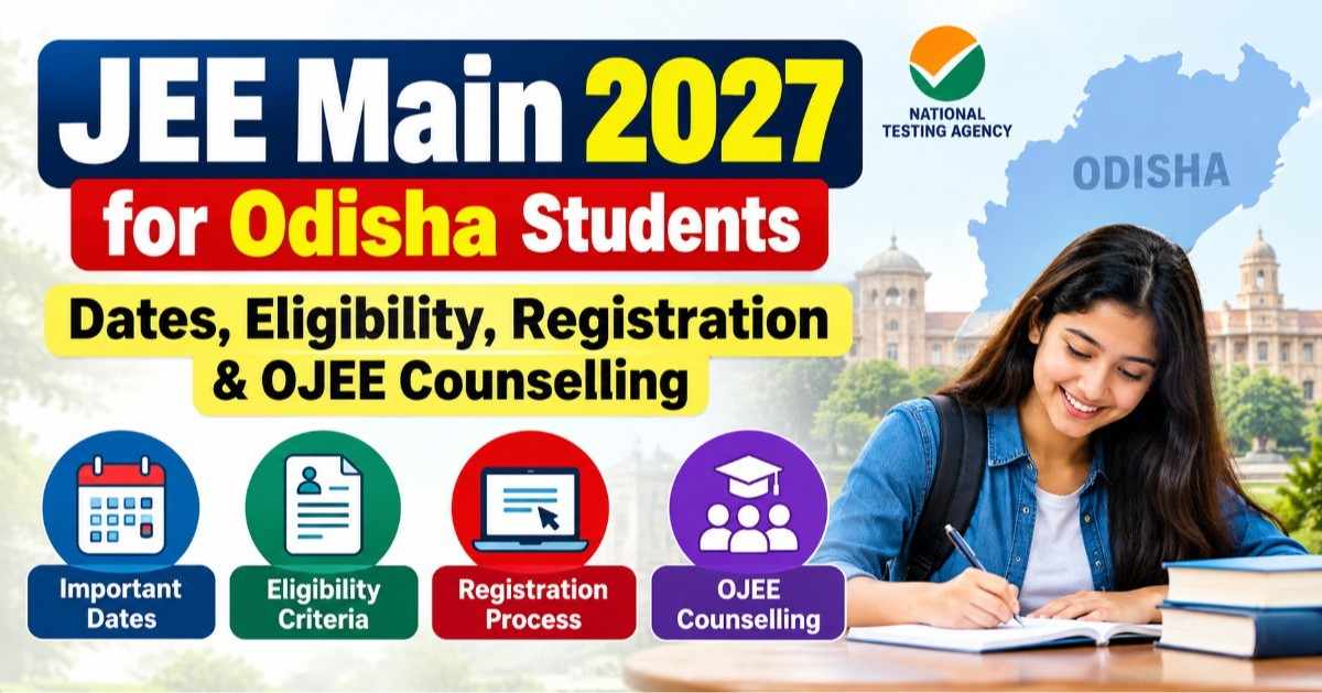 JEE Main 2027 for Odisha Students: Dates, Eligibility, Registration & OJEE Counselling