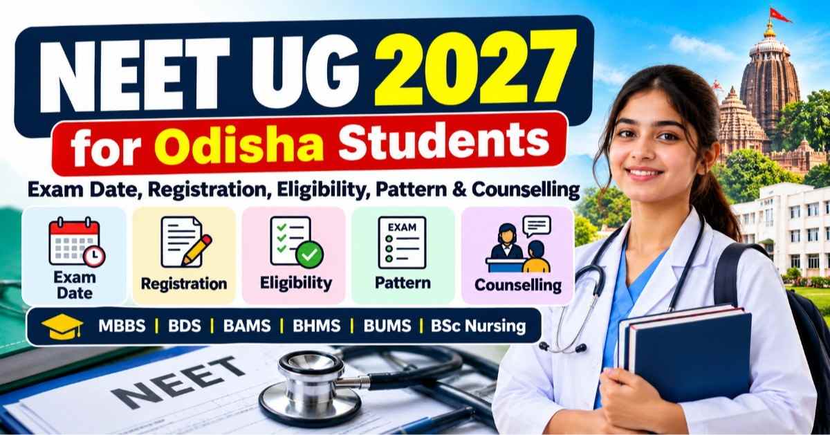 NEET UG 2027: Exam Date, Registration, Eligibility, Pattern & Counselling