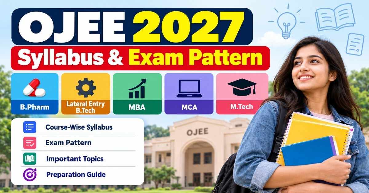 OJEE Syllabus 2027: Course-Wise Syllabus & Exam Pattern (B.Pharm, LE B.Tech, MBA, MCA)